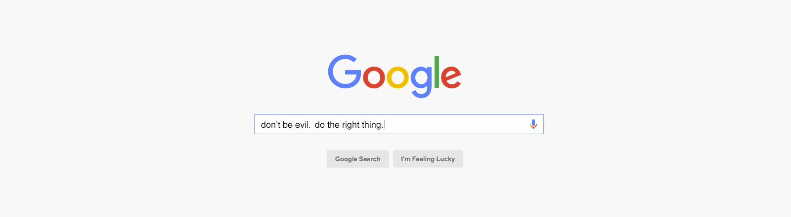 Гуглить. "Do the right thing" Google.