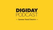 Digiday Podcast Summer Trends