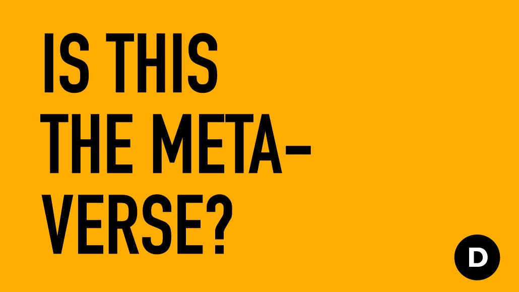 Another virtual day, another virtual dollar: Is This The Metaverse? Podcast, episode 6 - Digiday