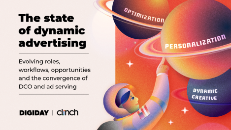 The state of dynamic advertising | Evolving roles, workflows, opportunities and the convergence of DCO and ad serving