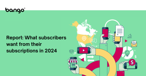 Report: What subscribers want from their subscriptions in 2024